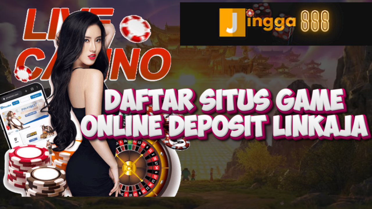 Daftar Situs Game Online Deposit Linkaja